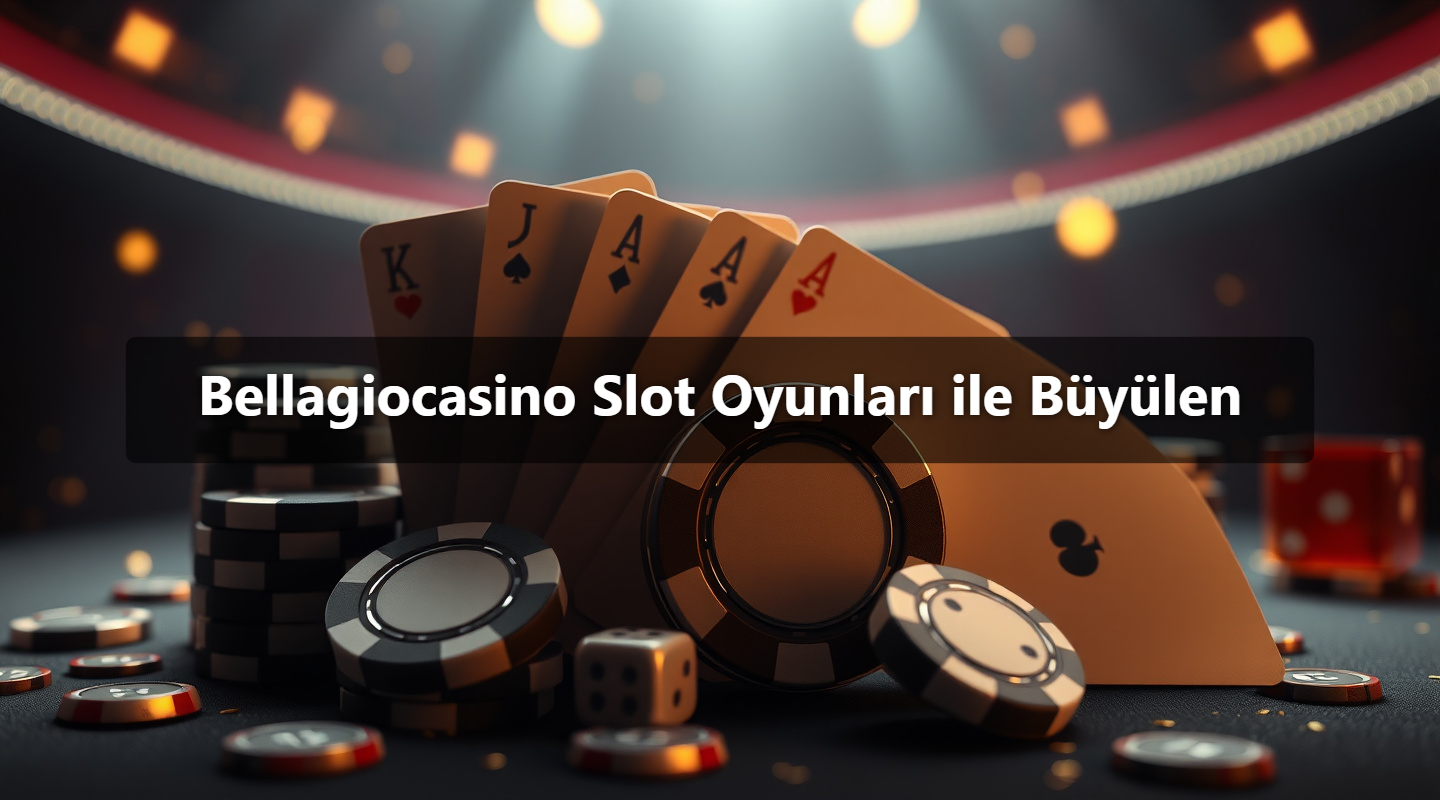 Bellagiocasino Slot Oyunları ile Büyülen 1 Bellagiocasino Slot Oyunları ile Büyülen